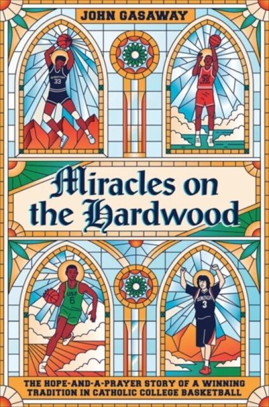 Miracles on the Hardwood av John Gasaway