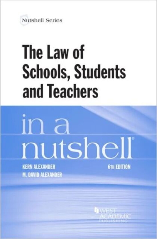 The Law of Schools, Students and Teachers in a Nutshell av Kern Alexander, M. David Alexander