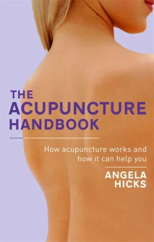 The Acupuncture Handbook av Angela Hicks