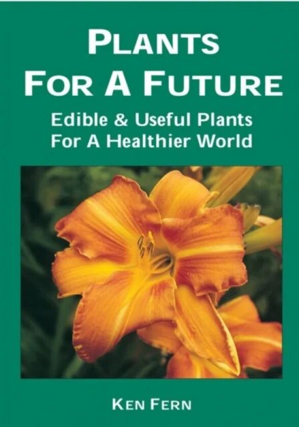 Plants for a Future: Edible and Useful Plants for a Healthier World av Ken Fern