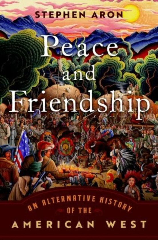 Peace and Friendship av Stephen (Professor Emeritus of History Prof Aron