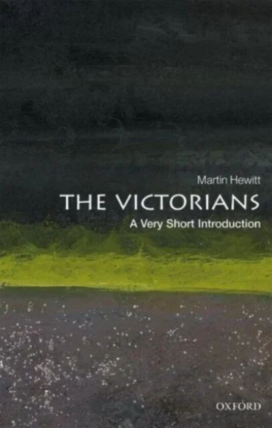 The Victorians: A Very Short Introduction av Professor Martin (Professor of History Professor of History Anglia Ruskin University) Hewitt