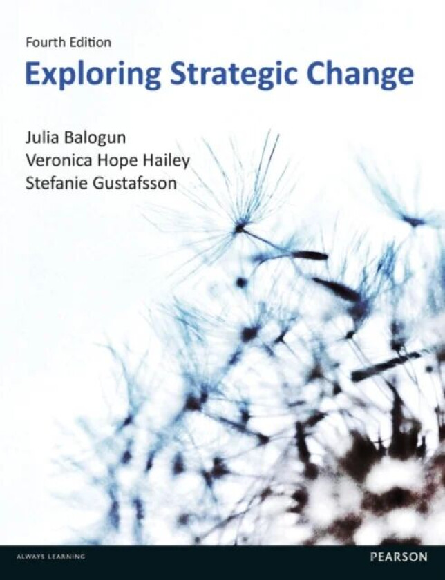 Exploring Strategic Change av Julia Balogun, Veronica Hope Hailey, Gustafsson