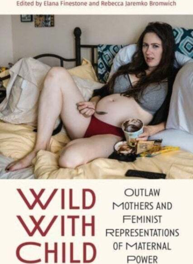 Wild with Child av Elana Finestone, Rebecca Jaremko Bromwich