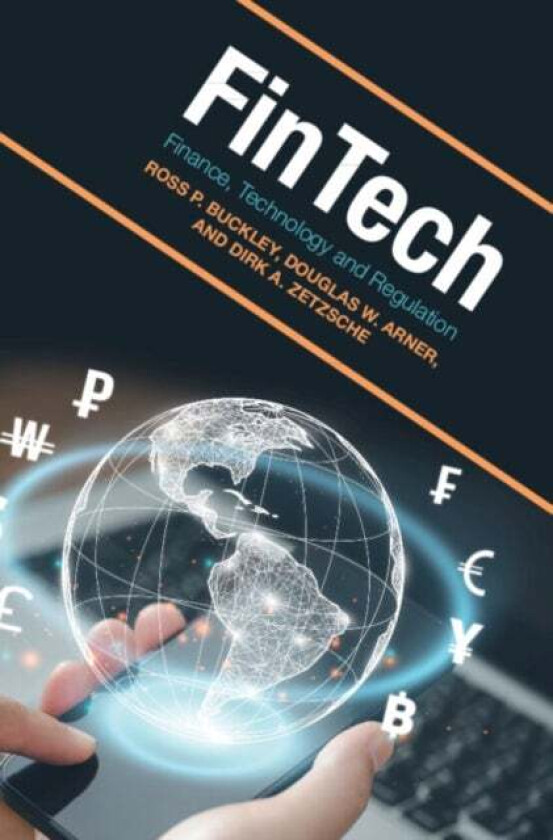 FinTech av Ross P. (University of New South Wales Sydney) Buckley, Douglas W. (The University of Hong Kong) Arner, Dirk A. (Universite du Luxembourg)
