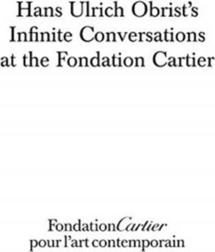 Hans Ulrich Obrist, Infinite Conversations av Hans Ulrich Obrist
