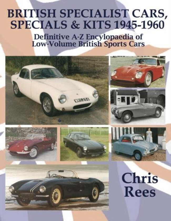 BRITISH SPECIALIST CARS, SPECIALS & KITS 1945-1960 av Chris Rees