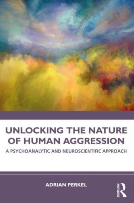 Unlocking the Nature of Human Aggression av Adrian Perkel