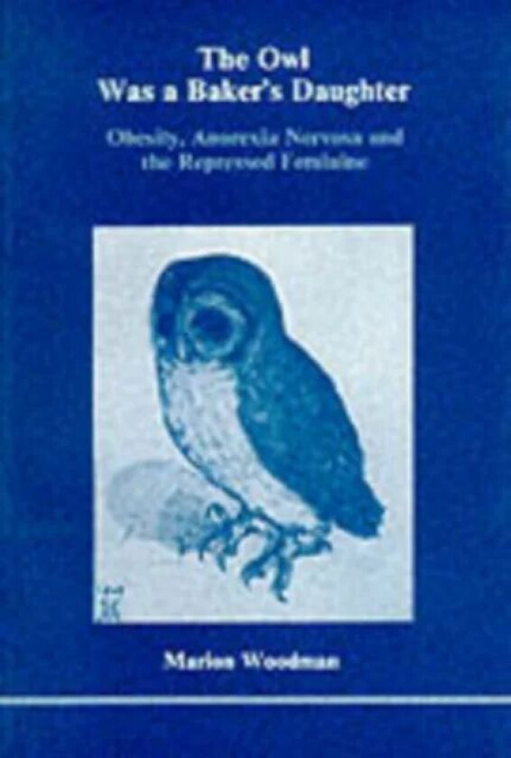 The Owl Was a Baker's Daughter av Marion Woodman