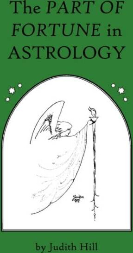 The Part of Fortune in Astrology av Partner Judith (Farrer & Co) Hill