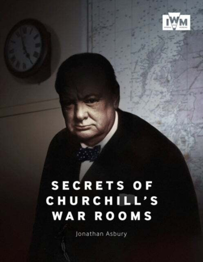 Secrets of Churchill's War Rooms av Jonathan Asbury