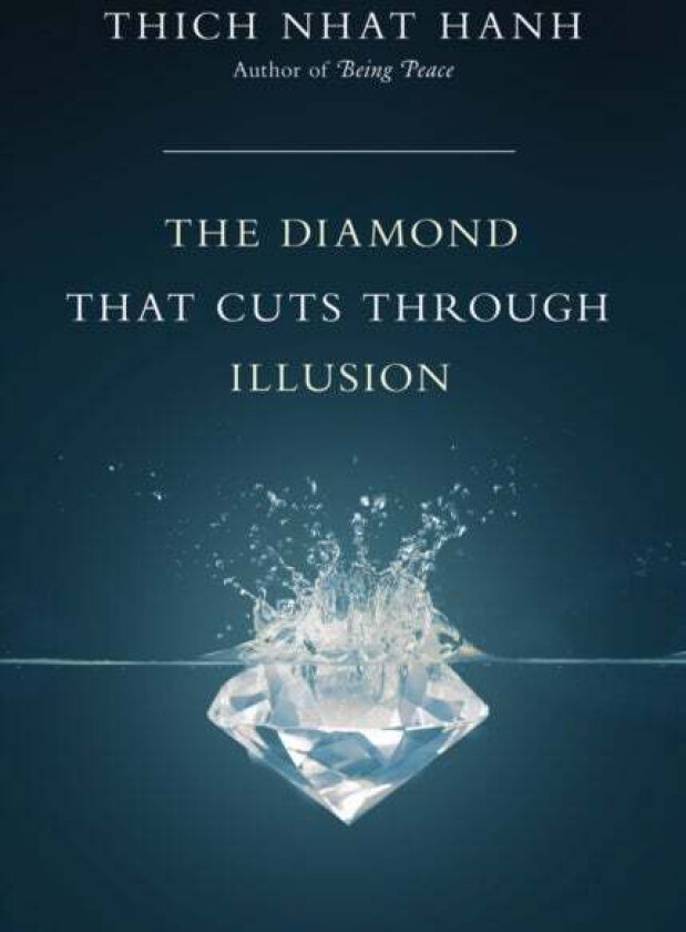 The Diamond That Cuts Through Illusion av Thich Nhat Hanh