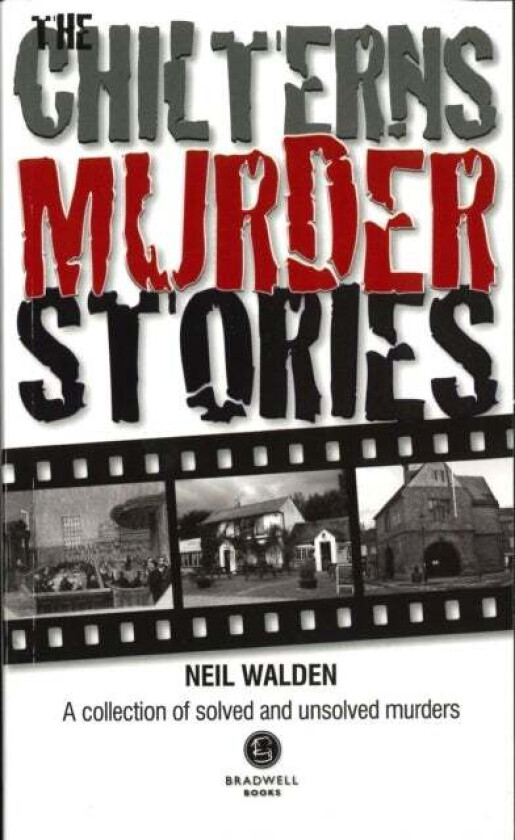 The Chilterns Murder Stories av Neil Walden
