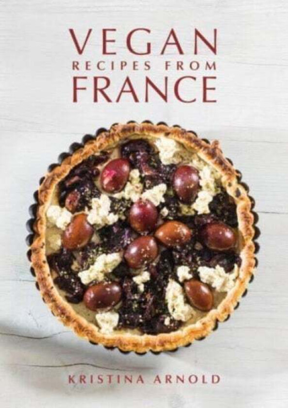 Vegan Recipes From France av Kristina Arnold