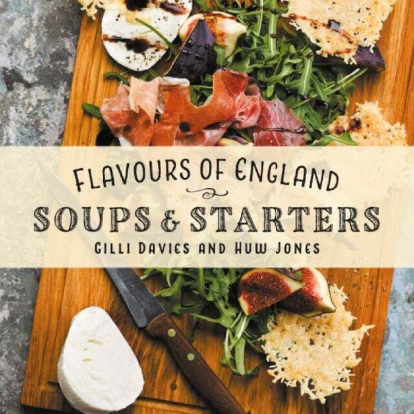 Flavours of England: Soups and Starters av Gilli Davies