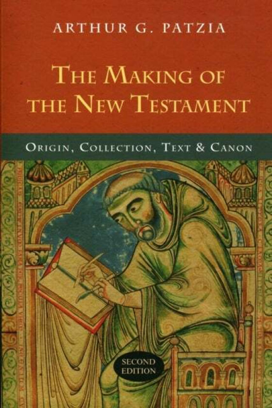 The Making of the New Testament av Arthur G Patzia