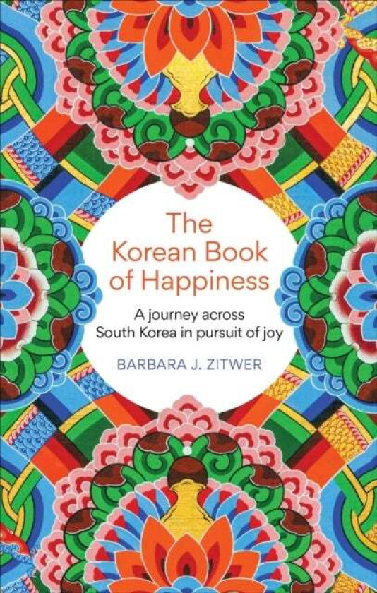 The Korean Book of Happiness av BARBARA J. ZITWER