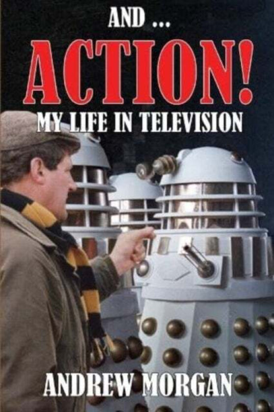 And ... Action: My Life In Television av Andrew Morgan