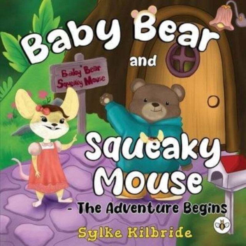 Baby Bear and Squeaky Mouse - The Adventure Begins av Sylke Kilbride
