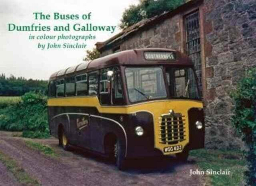The Buses of Dumfries and Galloway av John Sinclair