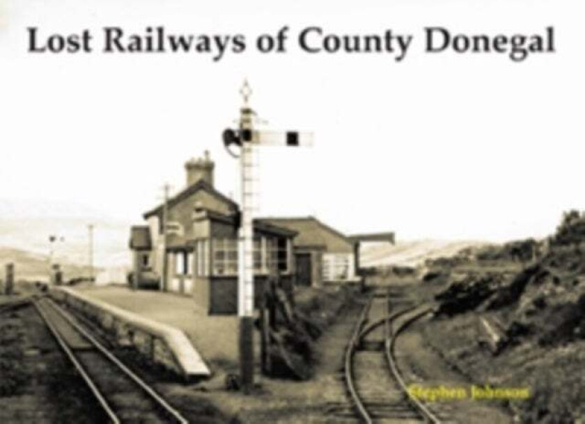 Lost Railways of County Donegal av Stephen Johnson