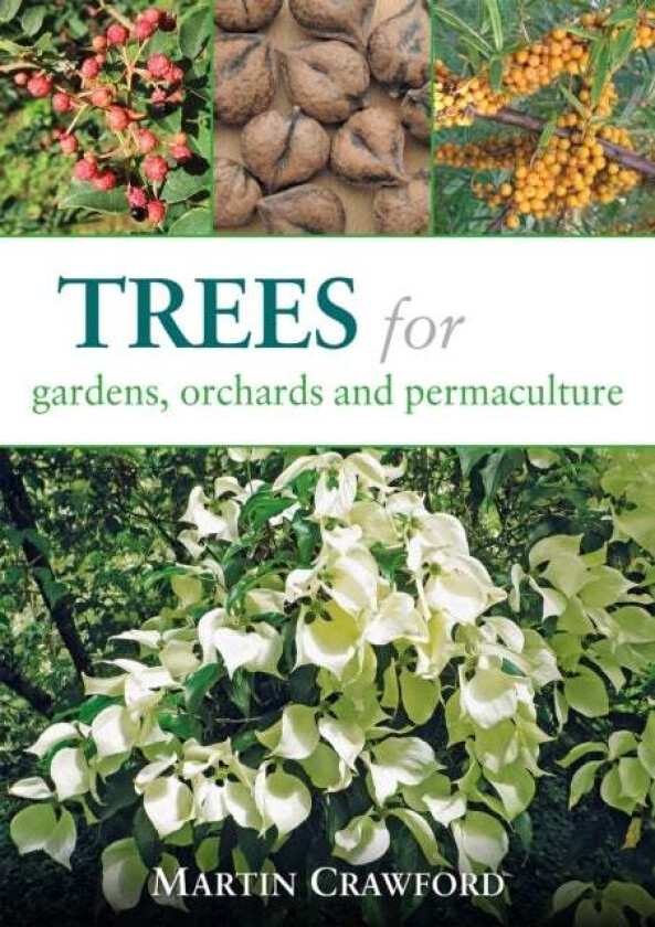 Trees for Gardens, Orchards and Permaculture av Martin Crawford