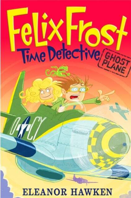 Felix Frost, Time Detective: Ghost Plane av Eleanor Hawken