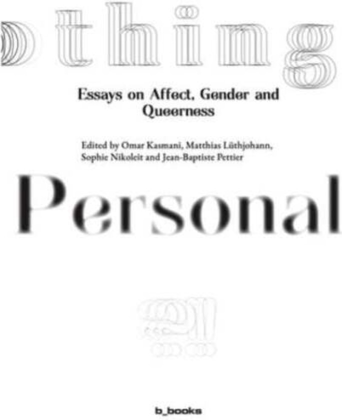 Nothing Personal?! Essays on Affect, Gender and Queerness