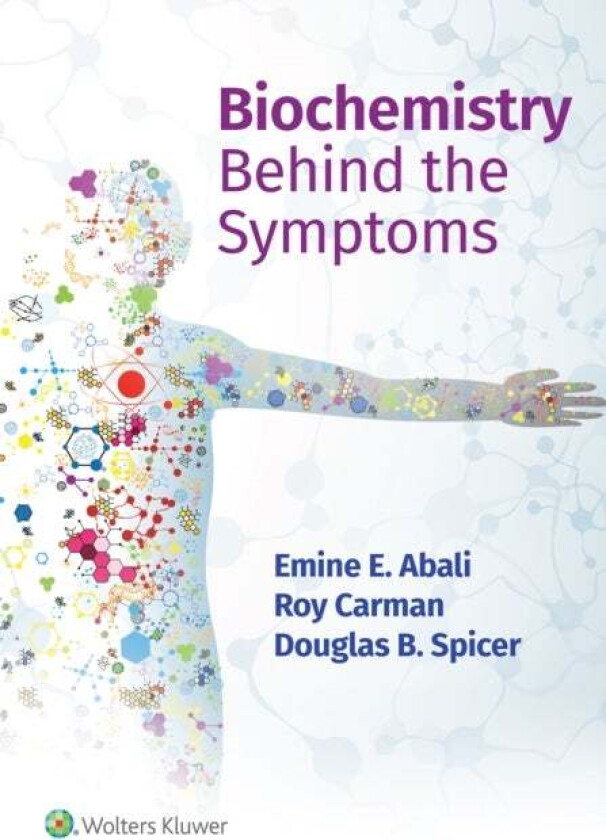Biochemistry Behind the Symptoms av Emine E. Abali, Roy M.D. Carman, Douglas Ph.D. Spicer