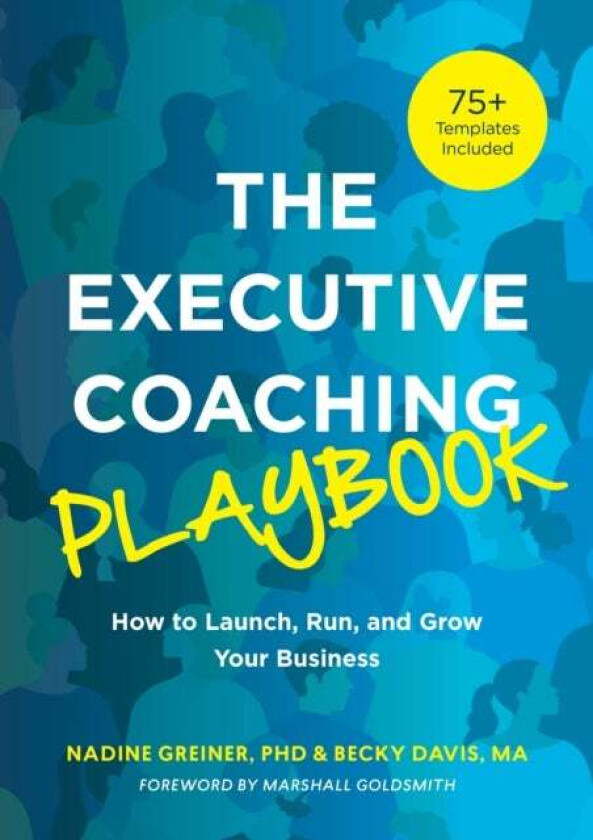 The Executive Coaching Playbook av Nadine Greiner, Becky Davis