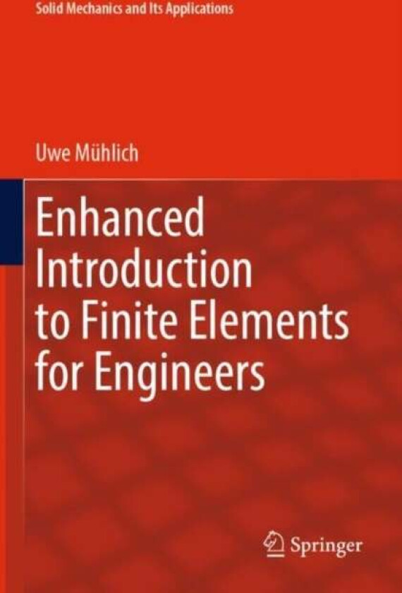 Enhanced Introduction to Finite Elements for Engineers av Uwe Muhlich