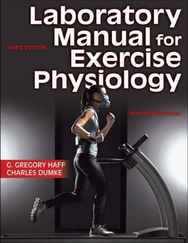 Laboratory Manual for Exercise Physiology av G. Gregory Haff, Charles Dumke