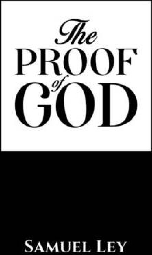 The Proof of God av Samuel Ley