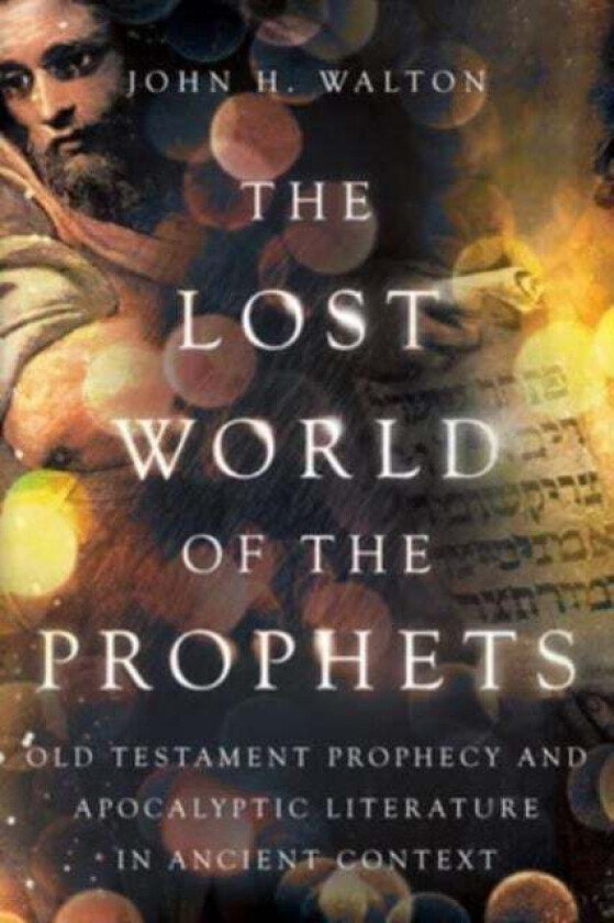 The Lost World of the Prophets av John H. Walton