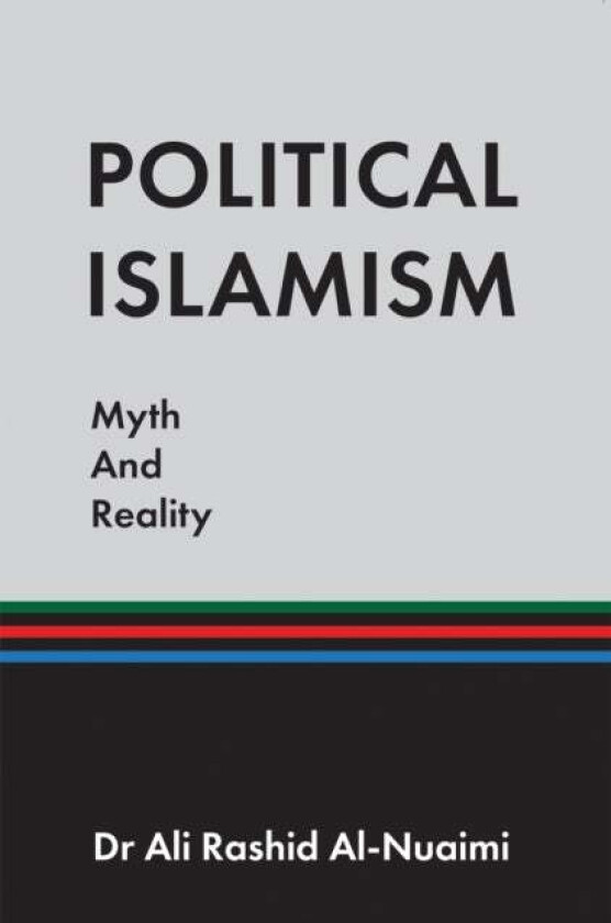 Political Islamism: Myth and Reality av Dr Ali Rashid Al-Nuaimi