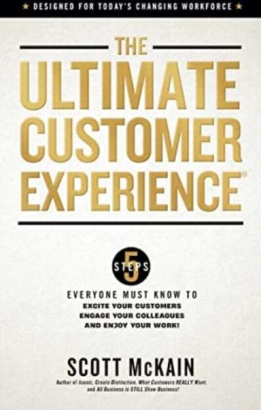 The Ultimate Customer Experience av Scott McKain
