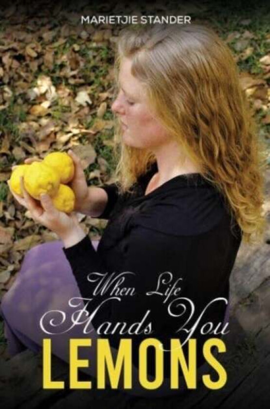 When Life Hands You Lemons av Marietjie Stander