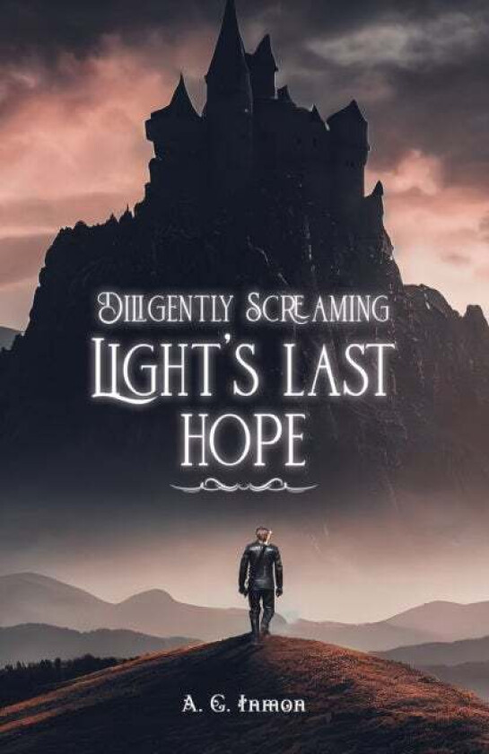Diligently Screaming: Light's Last Hope av A. G. Inmon