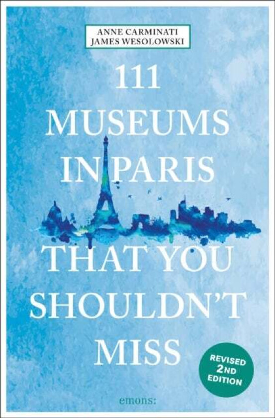111 Museums in Paris That You Shouldn't Miss av Anne Carminati, James Wesolowski