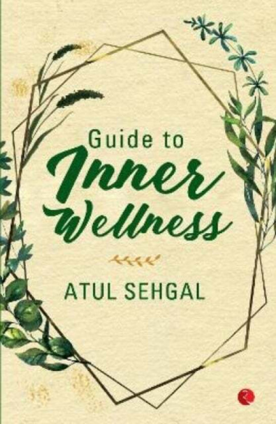 Guide to Inner Wellness av Atul Sehgal