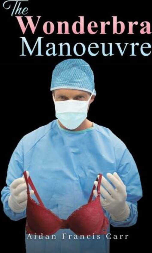 The Wonderbra Manoeuvre av Aidan Francis Carr