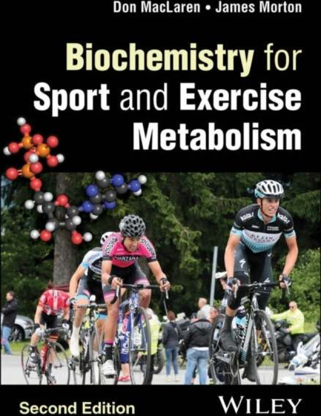 Biochemistry for Sport and Exercise Metabolism av Donald (Liverpool John Moores University UK) MacLaren, James (Liverpool JMU) Morton