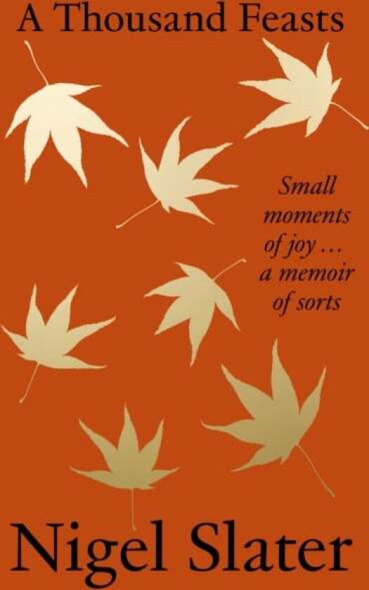 A Thousand Feasts av Nigel Slater