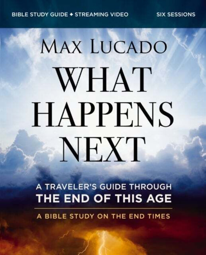 What Happens Next Bible Study Guide plus Streaming Video av Max Lucado
