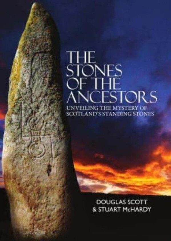 The Stones of the Ancestors av Douglass Scott, Stuart McHardy