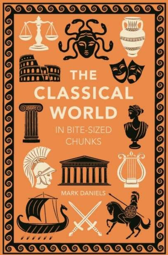 The Classical World in Bite-sized Chunks av Mark Daniels