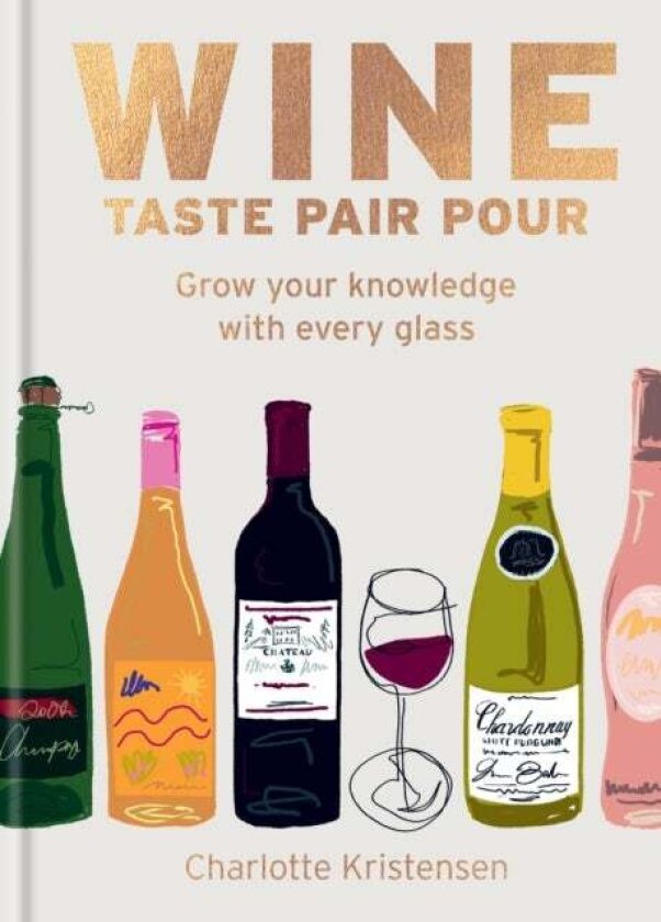 Wine: Taste Pair Pour av Charlotte Kristensen