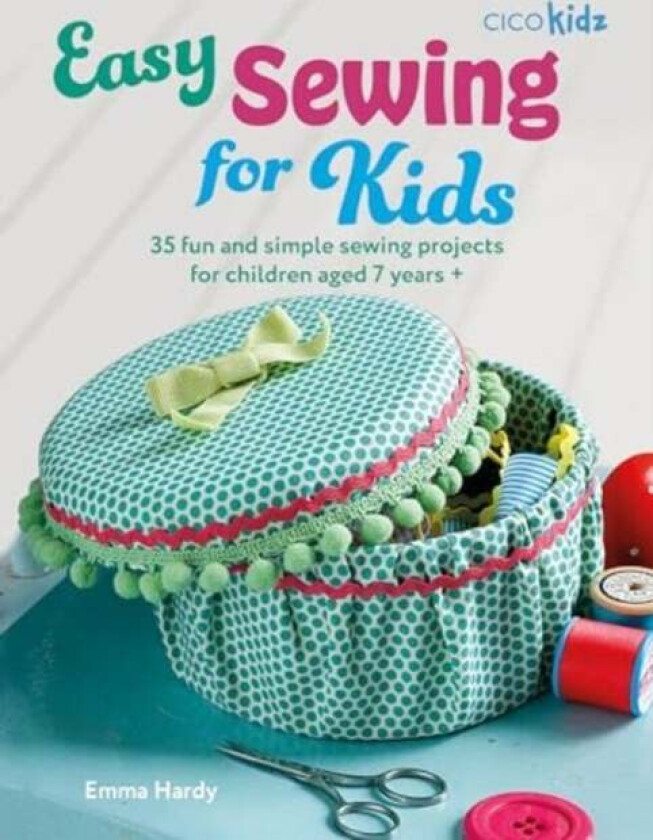 Easy Sewing for Kids av Emma Hardy