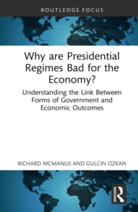 Why are Presidential Regimes Bad for the Economy? av Richard McManus, Gulcin Ozkan