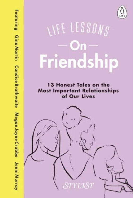 Life Lessons On Friendship av Stylist Magazine